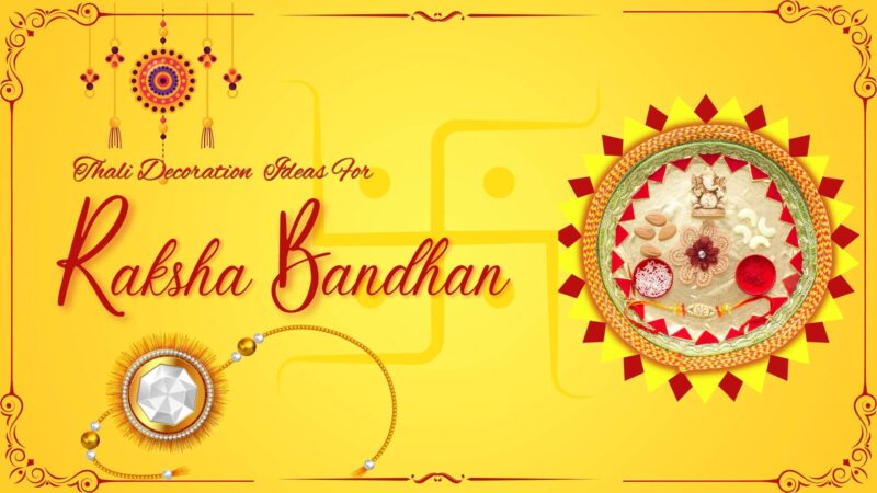 5 Unique Ways to Decorate Rakhi Thali on this Raksha Bandhan