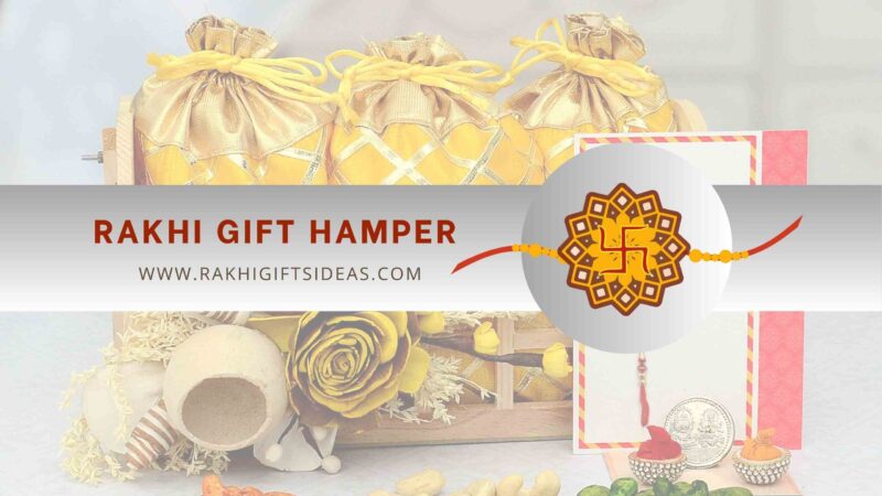 How To Make A Personalised Rakhi Gift Hamper For An NRI Brother?