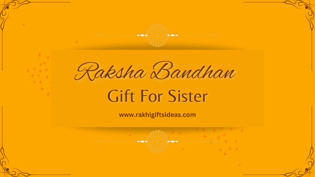 Raksha Bandhan Gifts For Your Sister