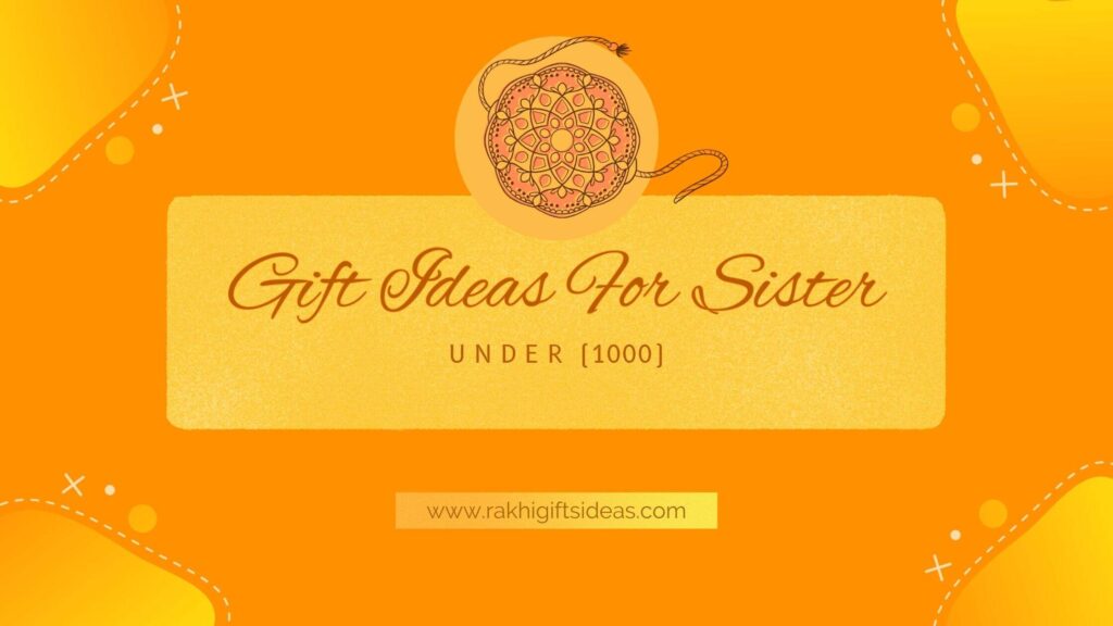 Rakhi Gift For Sister Under 1000