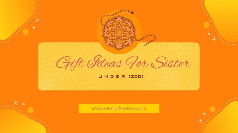 Unique Raksha Bandhan Gift Ideas For Sisters Under 200 That Will Surprise Her