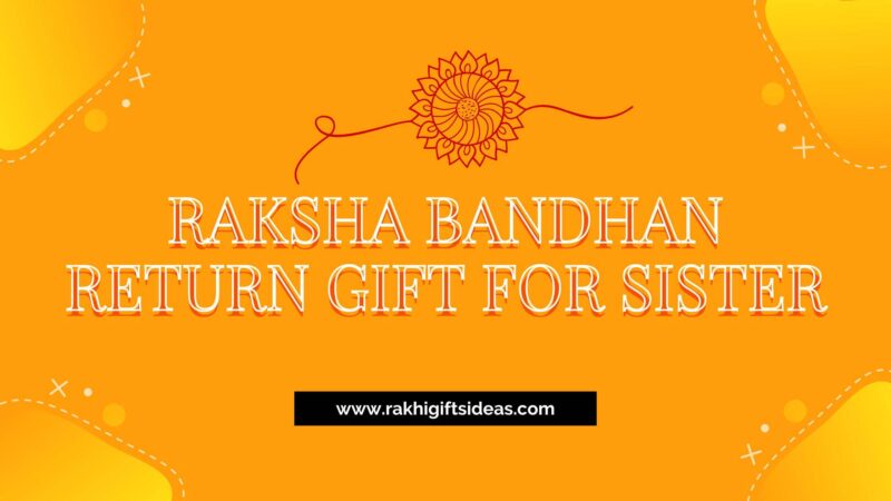How To Surprise Your Sister With A Rakhi Return Gift