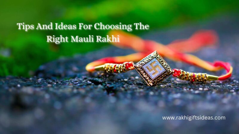 Tips And Ideas For Choosing The Right Mauli Rakhi For Your Brother