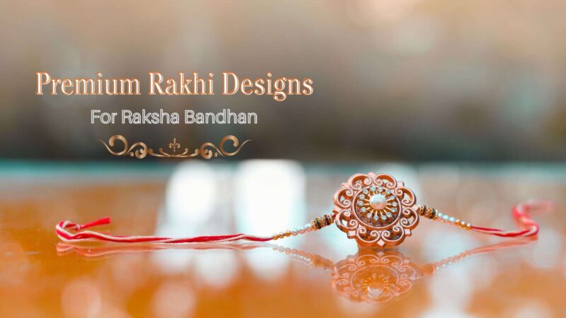 Top 5 Premium Rakhi Designs For Your Beloved Brother