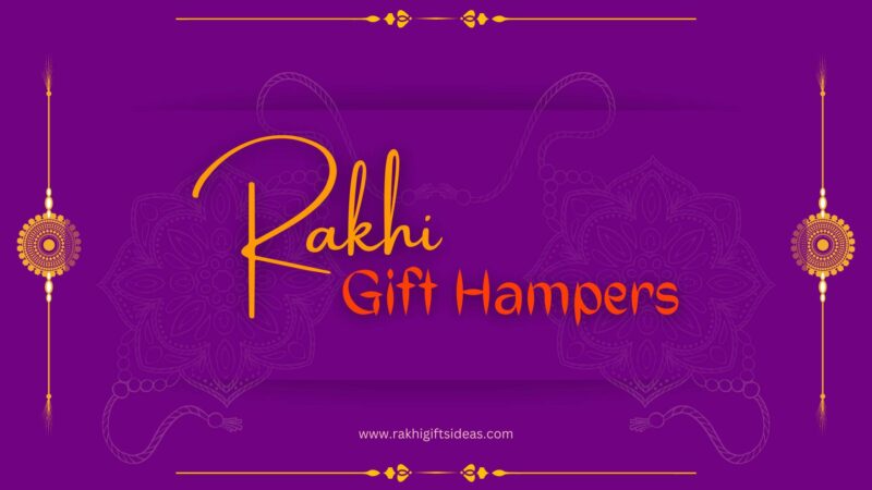 Rakhi Gift Hampers for Long-Distance Siblings: How to Make Them Memorable?