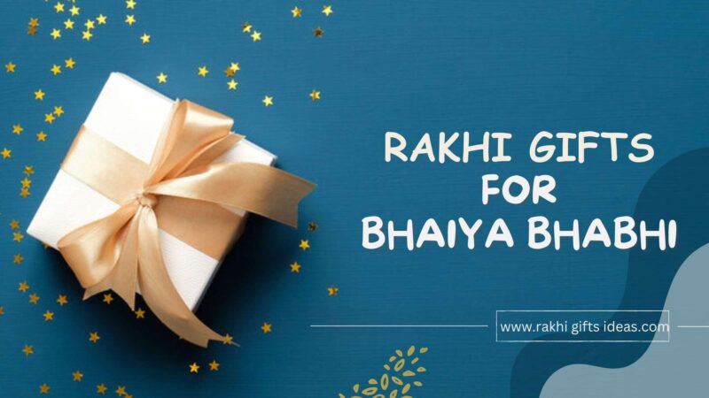 10 Thoughtful Rakhi Gifts for Bhaiya Bhabhi