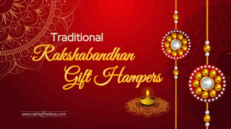 Honour The Sibling Connection With These Traditional Rakshabandhan Gift Hampers